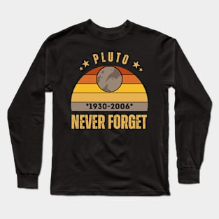 Planet Pluto never forget Long Sleeve T-Shirt